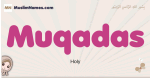 Muqadas muslim girls name and meaning, islamic girls name Muqadas