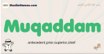 Muqaddam muslim boys name and meaning, islamic boys name Muqaddam