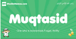 Muqtasid arabic boys name and meaning, quranic boys name Muqtasid