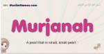Murjanah muslim girls name and meaning, islamic girls name Murjanah