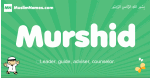 Murshid arabic boys name and meaning, quranic boys name Murshid