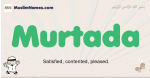 Murtada muslim boys name and meaning, islamic boys name Murtada