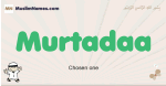 Murtadaa muslim boys name and meaning, islamic boys name Murtadaa