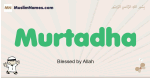 Murtadha muslim boys name and meaning, islamic boys name Murtadha