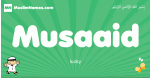 Musaaid arabic boys name and meaning, quranic boys name Musaaid