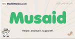 Musaid muslim boys name and meaning, islamic boys name Musaid