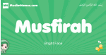 Musfirah arabic girl name and meaning, quranic girls name Musfirah
