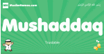 Mushaddaq arabic boys name and meaning, quranic boys name Mushaddaq