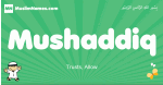 Mushaddiq arabic boys name and meaning, quranic boys name Mushaddiq
