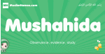 Mushahida arabic girl name and meaning, quranic girls name Mushahida