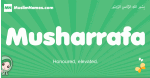 Musharrafa arabic girl name and meaning, quranic girls name Musharrafa