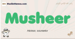 Musheer muslim boys name and meaning, islamic boys name Musheer