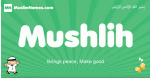 Mushlih arabic boys name and meaning, quranic boys name Mushlih
