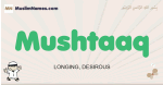 Mushtaaq muslim boys name and meaning, islamic boys name Mushtaaq