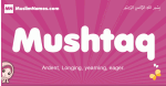 Mushtaq arabic girls name and meaning, quranic girls name Mushtaq