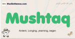 Mushtaq muslim boys name and meaning, islamic boys name Mushtaq