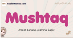 Mushtaq muslim girls name and meaning, islamic girls name Mushtaq