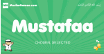 Mustafaa arabic boys name and meaning, quranic boys name Mustafaa