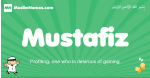 Mustafiz arabic boys name and meaning, quranic boys name Mustafiz