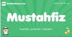Mustahfiz arabic boys name and meaning, quranic boys name Mustahfiz