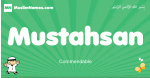 Mustahsan arabic boys name and meaning, quranic boys name Mustahsan