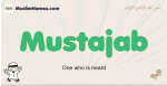 Mustajab muslim boys name and meaning, islamic boys name Mustajab