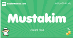 Mustakim arabic boys name and meaning, quranic boys name Mustakim