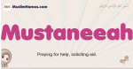 Mustaneeah muslim girls name and meaning, islamic girls name Mustaneeah
