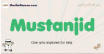 Mustanjid muslim boys name and meaning, islamic boys name Mustanjid