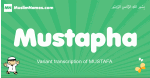 Mustapha arabic boys name and meaning, quranic boys name Mustapha
