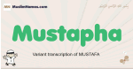 Mustapha muslim boys name and meaning, islamic boys name Mustapha