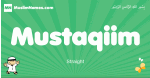 Mustaqiim arabic boys name and meaning, quranic boys name Mustaqiim