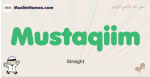 Mustaqiim muslim boys name and meaning, islamic boys name Mustaqiim