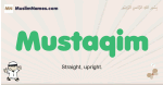 Mustaqim muslim boys name and meaning, islamic boys name Mustaqim