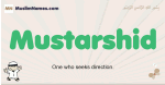 Mustarshid muslim boys name and meaning, islamic boys name Mustarshid