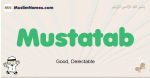 Mustatab muslim boys name and meaning, islamic boys name Mustatab