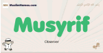 Musyrif muslim boys name and meaning, islamic boys name Musyrif