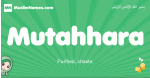 Mutahhara arabic girl name and meaning, quranic girls name Mutahhara