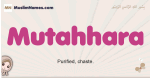 Mutahhara muslim girls name and meaning, islamic girls name Mutahhara