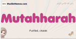 Mutahharah muslim girls name and meaning, islamic girls name Mutahharah