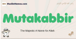 Mutakabbir muslim boys name and meaning, islamic boys name Mutakabbir