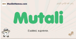 Mutali muslim boys name and meaning, islamic boys name Mutali
