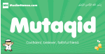 Mutaqid arabic boys name and meaning, quranic boys name Mutaqid