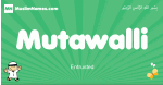 Mutawalli arabic boys name and meaning, quranic boys name Mutawalli