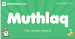 Muthlaq arabic boys name and meaning, quranic boys name Muthlaq