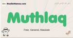 Muthlaq muslim boys name and meaning, islamic boys name Muthlaq