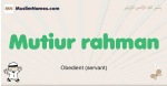 Mutiur-rahman muslim boys name and meaning, islamic boys name Mutiur-rahman