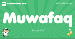 Muwafaq arabic boys name and meaning, quranic boys name Muwafaq