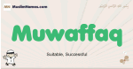 Muwaffaq muslim boys name and meaning, islamic boys name Muwaffaq