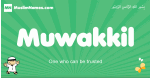 Muwakkil arabic boys name and meaning, quranic boys name Muwakkil